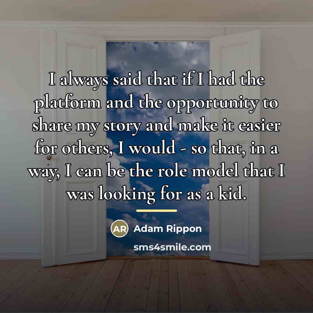 “I always said that if I had the platform and…” quote by Adam Rippon