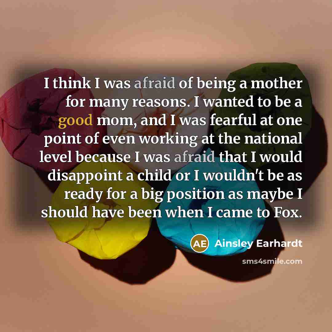 “I think I was afraid of being a mother for…” quote by Ainsley Earhardt