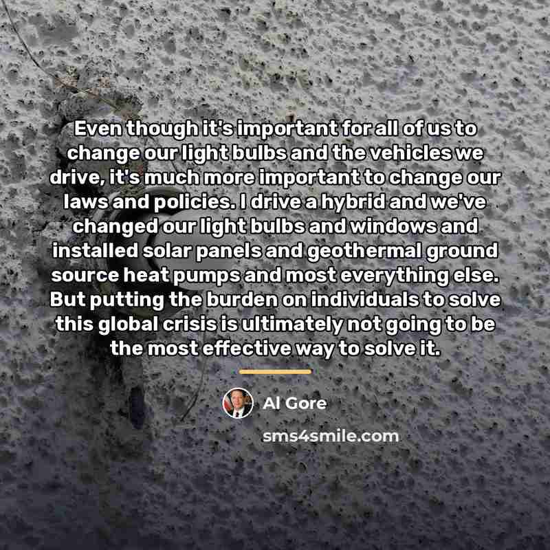 “Even though it's important for all of us to change…” quote by Al Gore