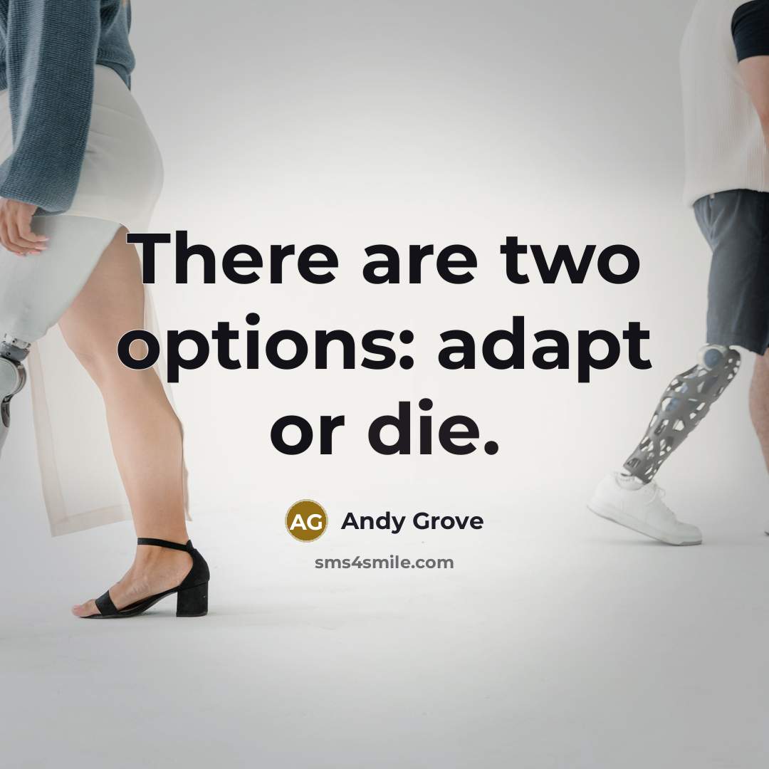 “There are two options: adapt or die.” quote by Andy Grove