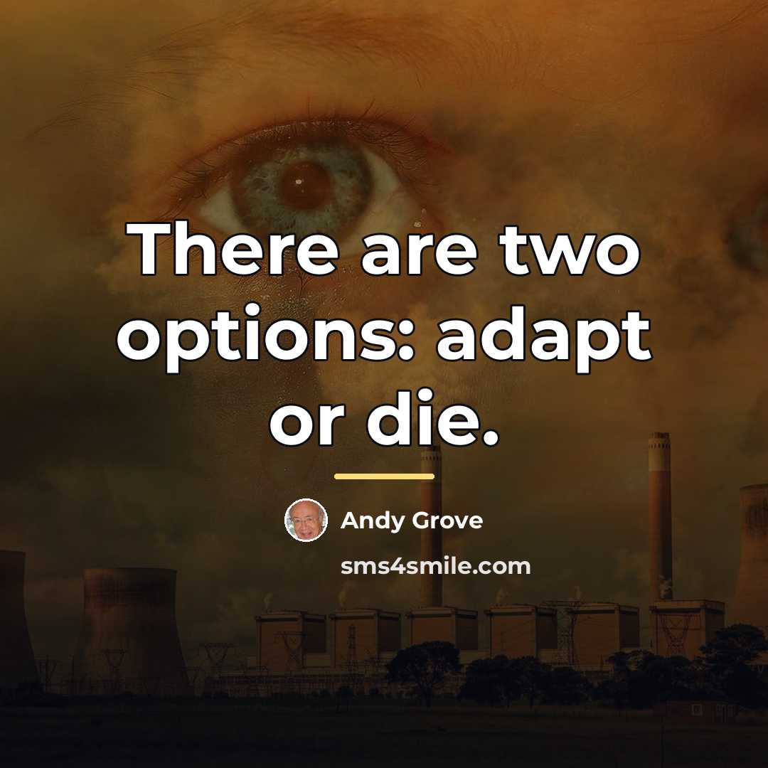 “There are two options: adapt or die.…” quote by Andy Grove