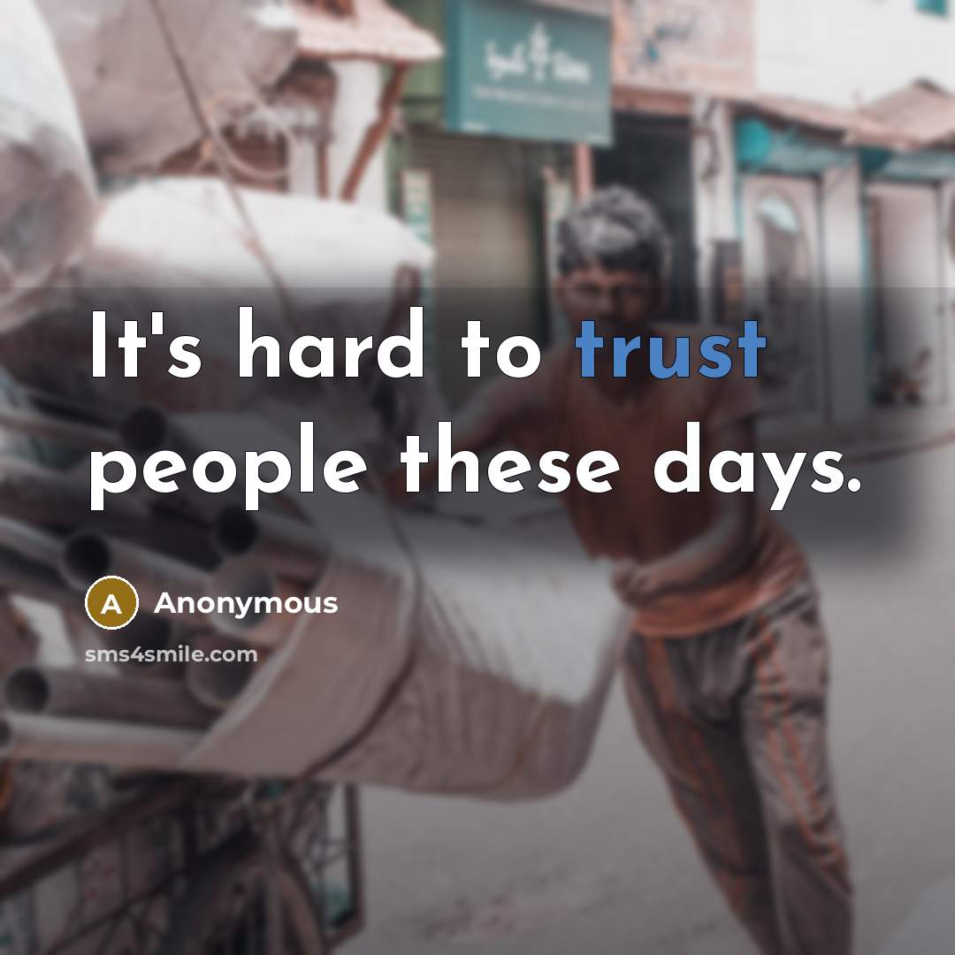 “It's hard to trust people these days.…” quote by Anonymous