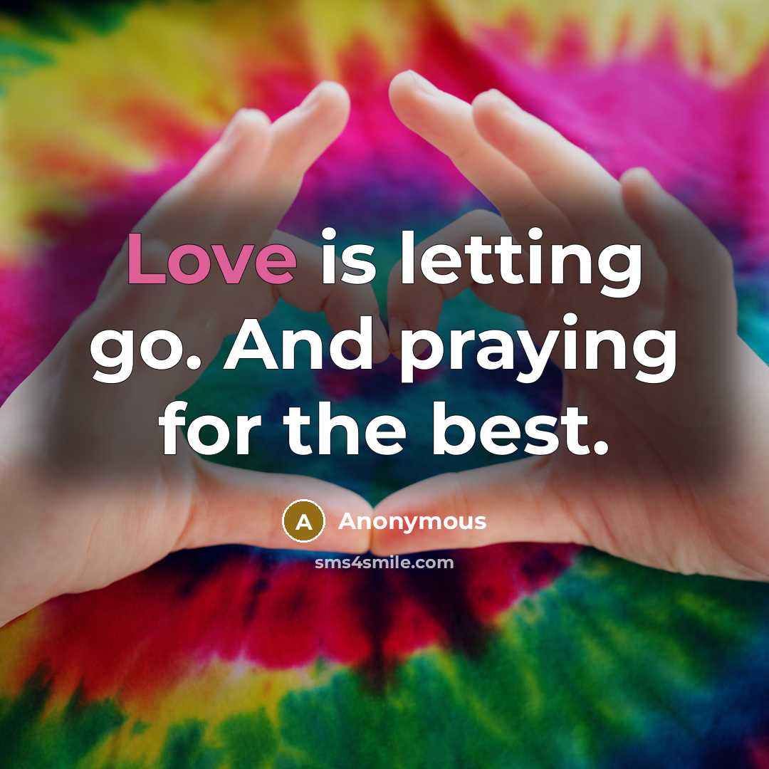 “Love is letting go. And praying for the best.…” quote by Anonymous