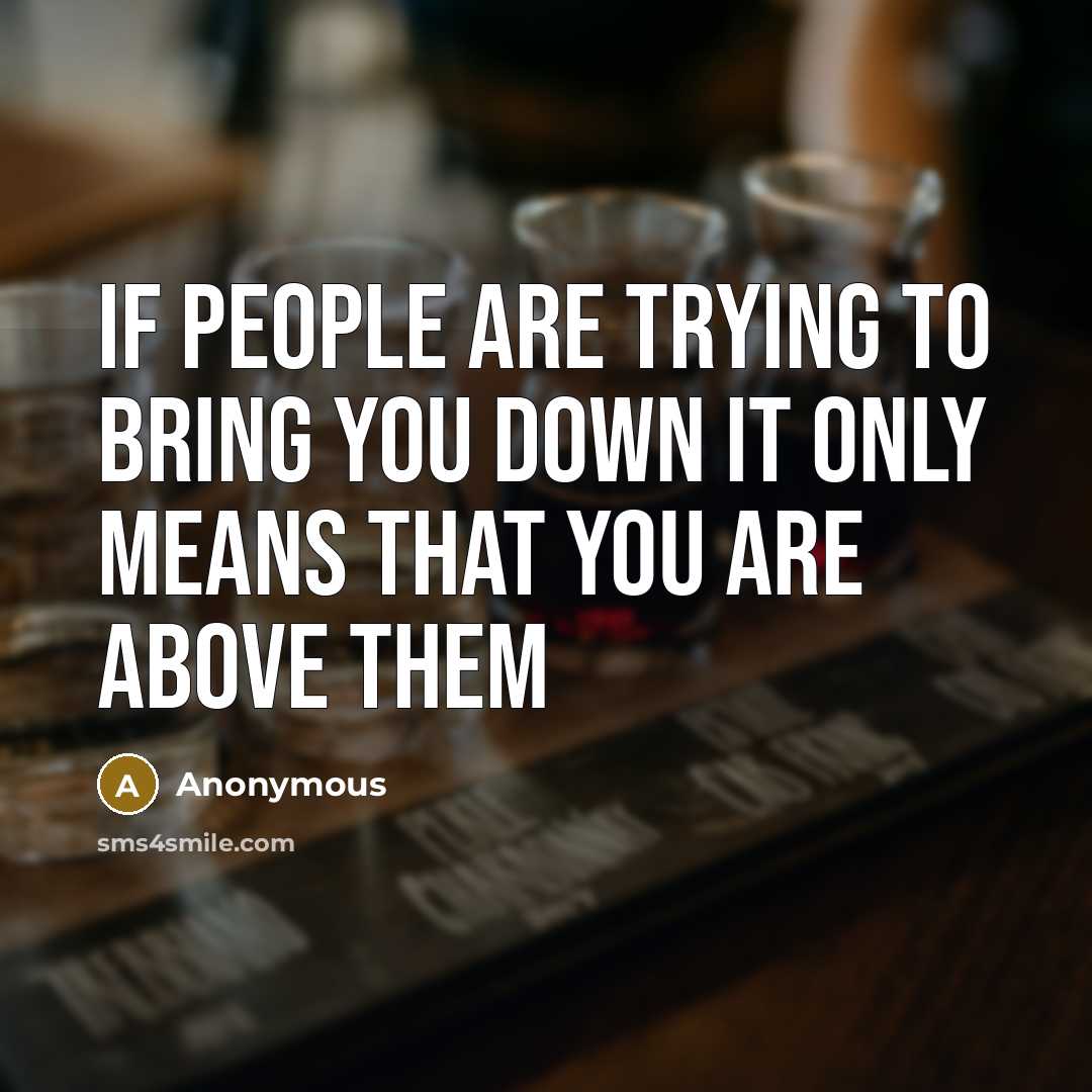 “If people are trying to bring you down it only…” quote by Anonymous