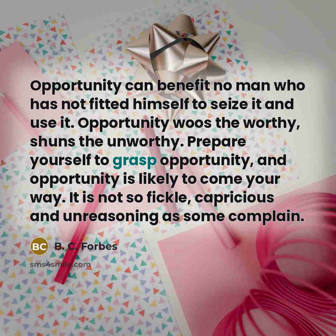 “Opportunity can benefit no man who has not fitted himself…” quote by B. C. Forbes