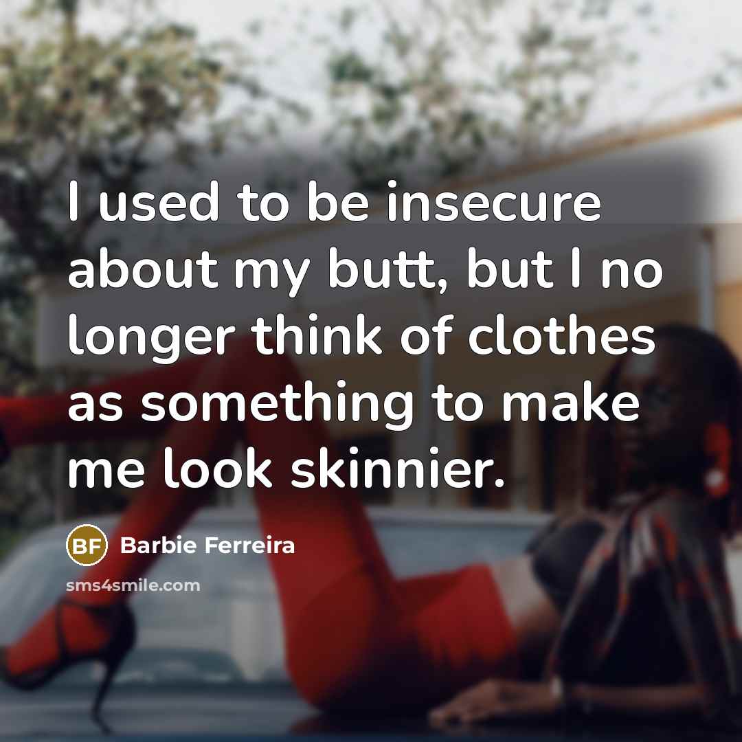 “I used to be insecure about my butt, but I…” quote by Barbie Ferreira