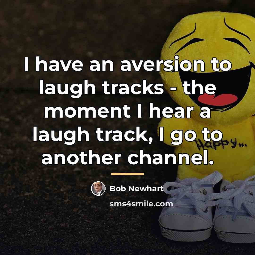 “I have an aversion to laugh tracks - the moment…” quote by Bob Newhart