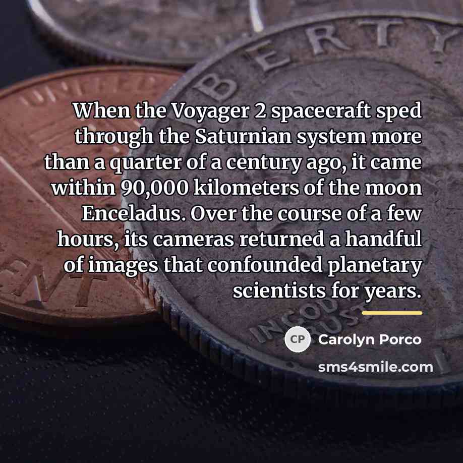 “When the Voyager 2 spacecraft sped through the Saturnian system…” quote by Carolyn Porco
