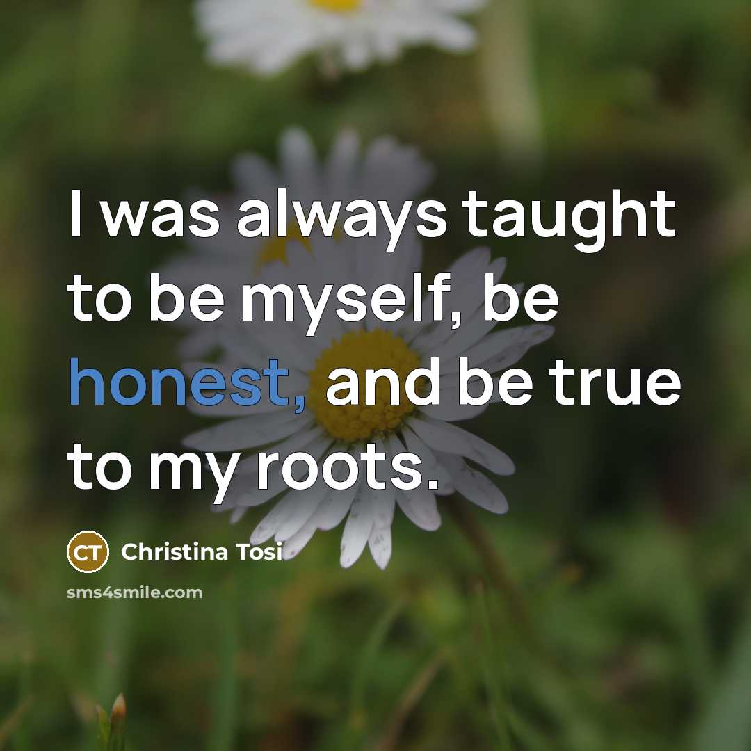 “I was always taught to be myself, be honest, and…” quote by Christina Tosi