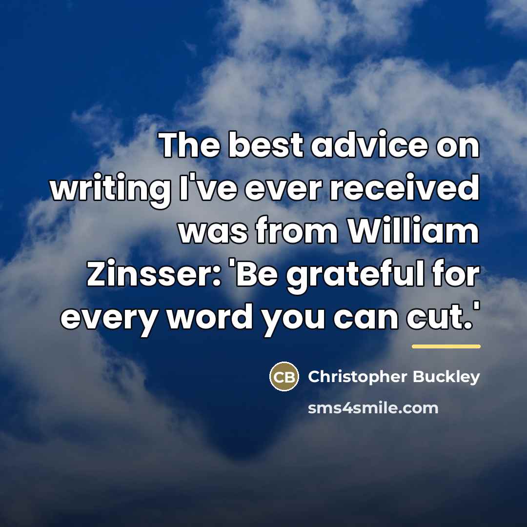 “The best advice on writing I've ever received was from…” quote by Christopher Buckley