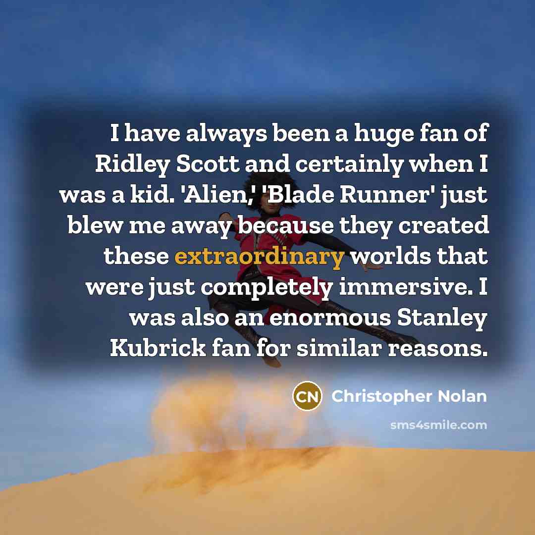 “I have always been a huge fan of Ridley Scott…” quote by Christopher Nolan