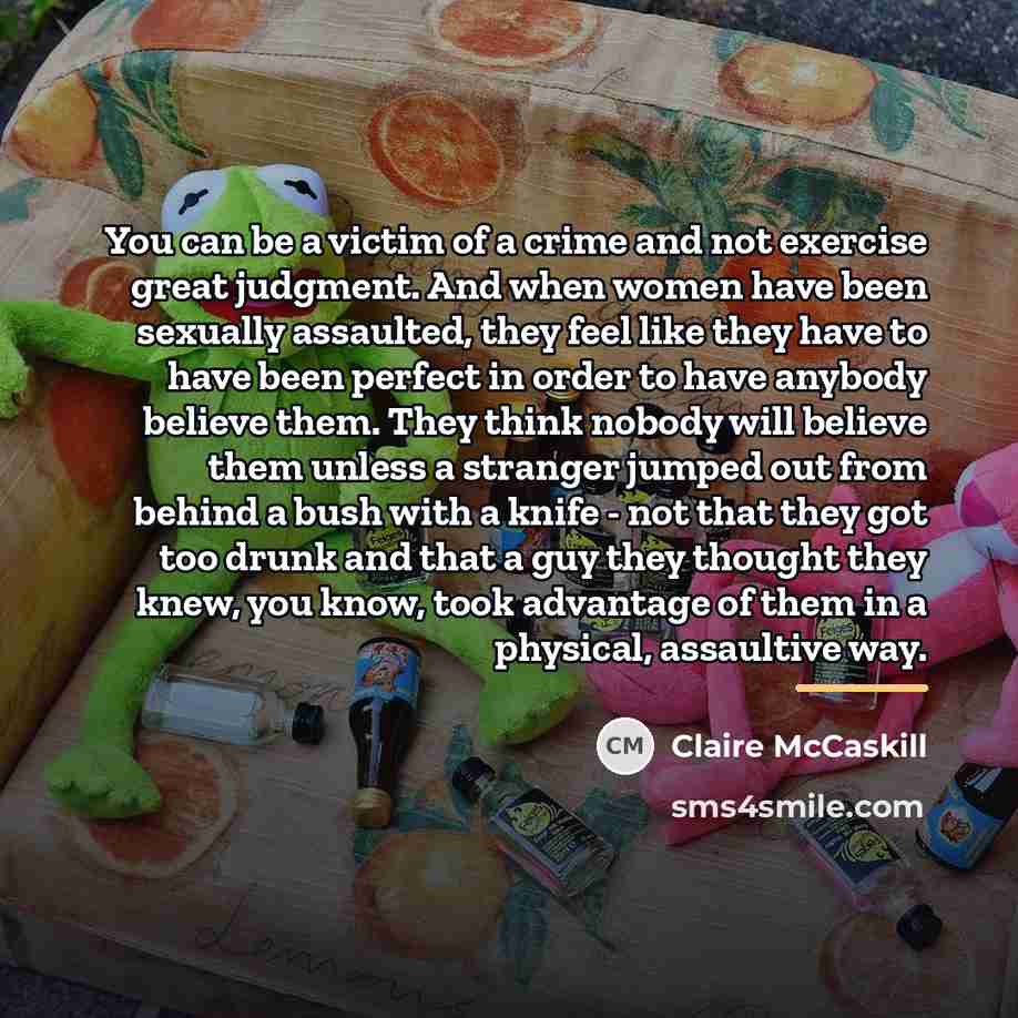 “You can be a victim of a crime and not…” quote by Claire McCaskill