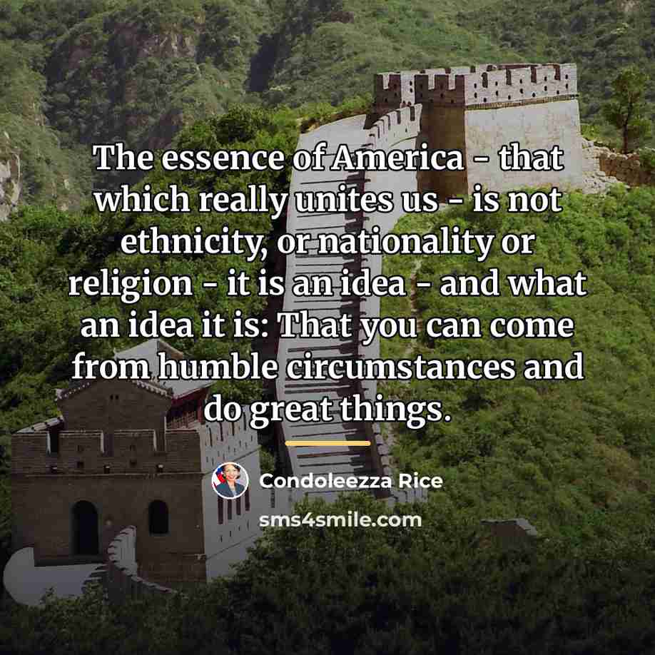 “The essence of America - that which really unites us…” quote by Condoleezza Rice