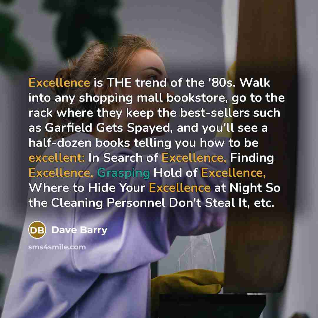 “Excellence is THE trend of the '80s. Walk into any…” quote by Dave Barry