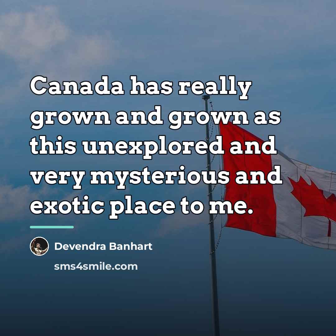 “Canada has really grown and grown as this unexplored and…” quote by Devendra Banhart