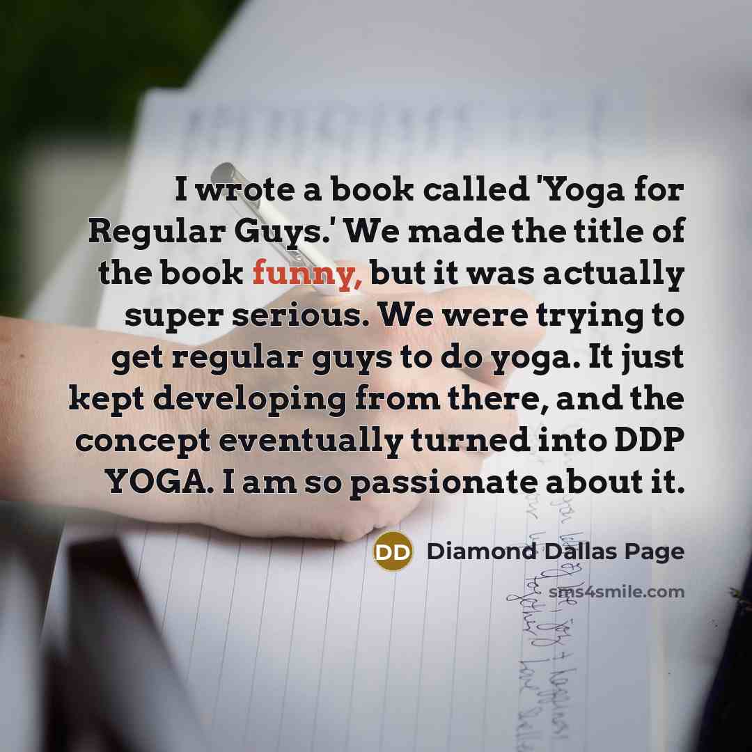 “I wrote a book called 'Yoga for Regular Guys.' We…” quote by Diamond Dallas Page