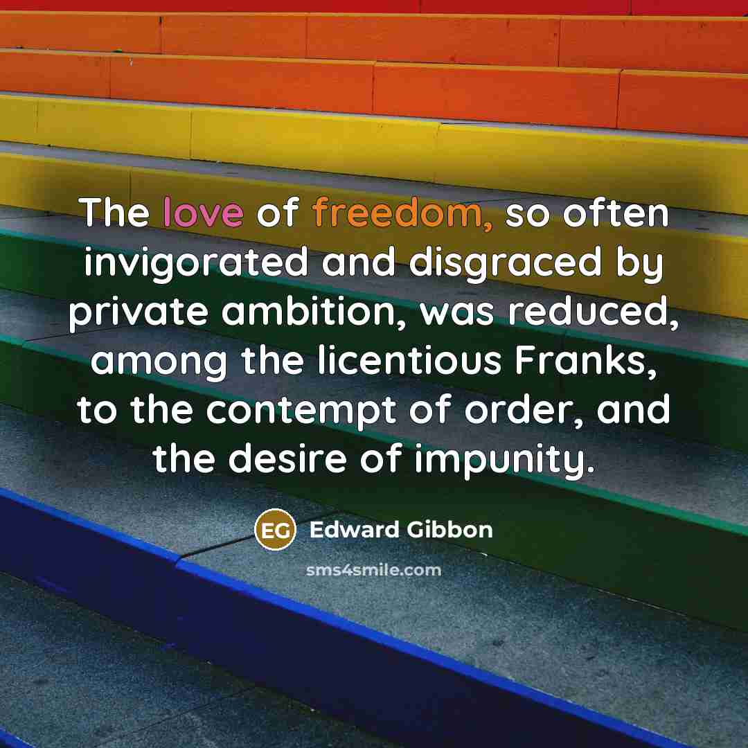 “The love of freedom, so often invigorated and disgraced by…” quote by Edward Gibbon