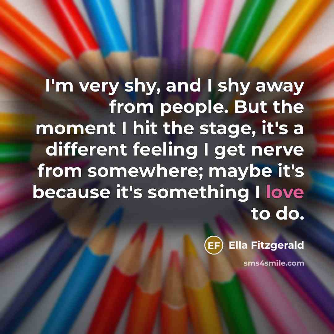 “I'm very shy, and I shy away from people. But…” quote by Ella Fitzgerald