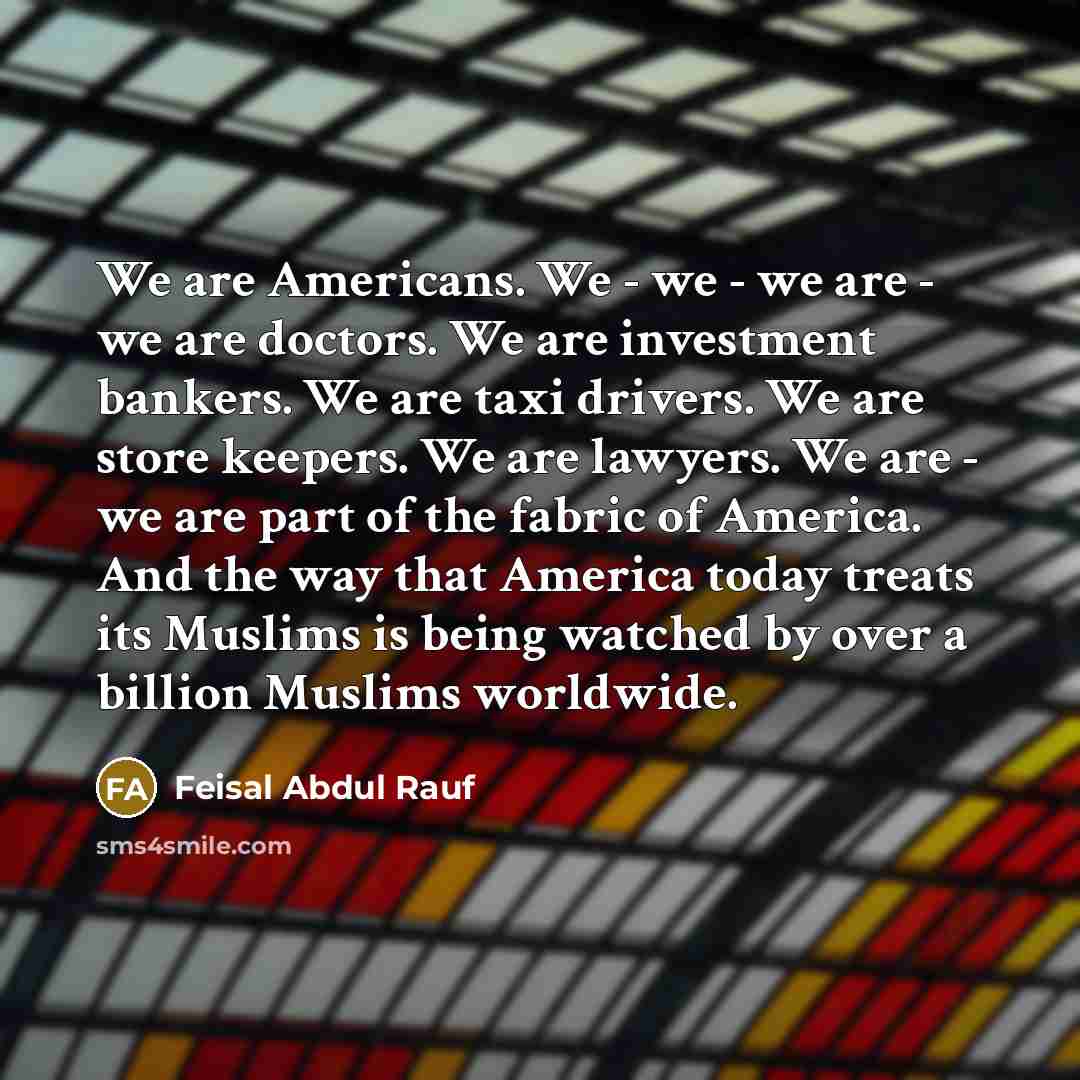 “We are Americans. We - we - we are -…” quote by Feisal Abdul Rauf