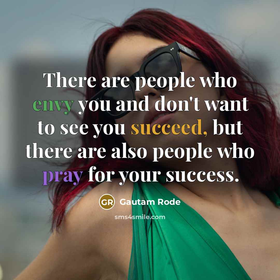 “There are people who envy you and don't want to…” quote by Gautam Rode