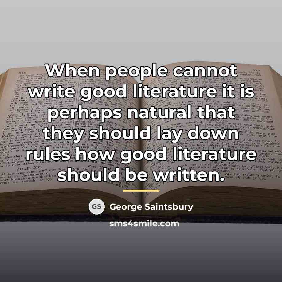 “When people cannot write good literature it is perhaps natural…” quote by George Saintsbury