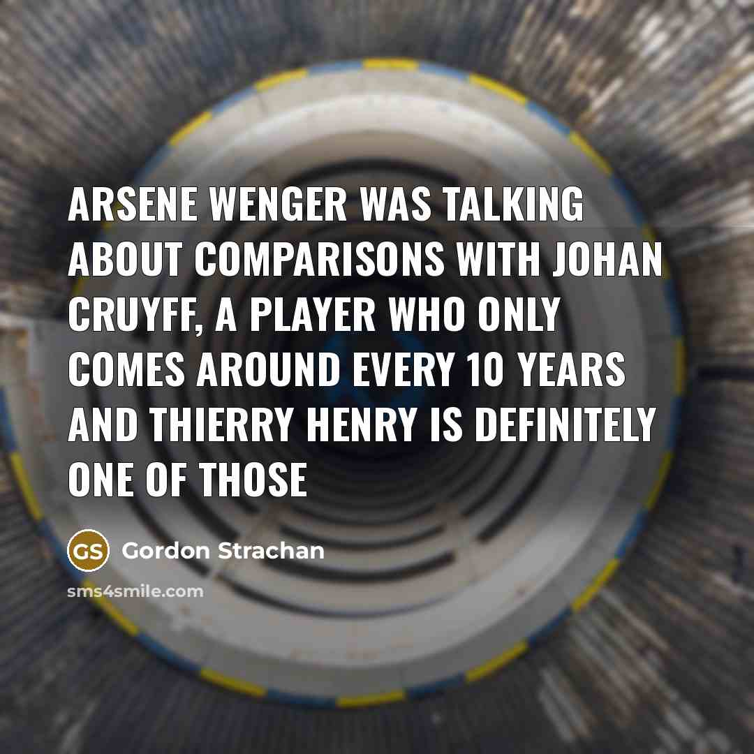 “Arsene Wenger was talking about comparisons with Johan Cruyff, a…” quote by Gordon Strachan