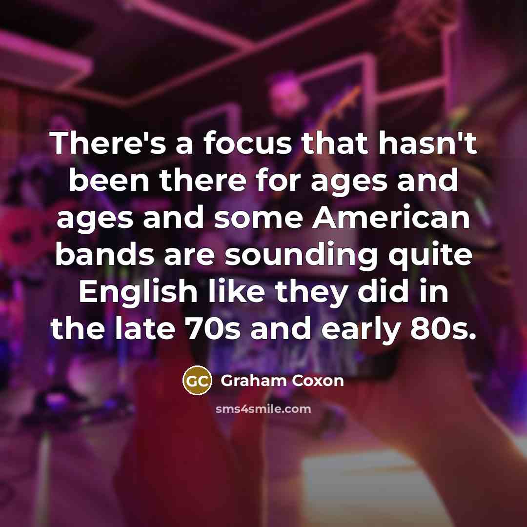 “There's a focus that hasn't been there for ages and…” quote by Graham Coxon