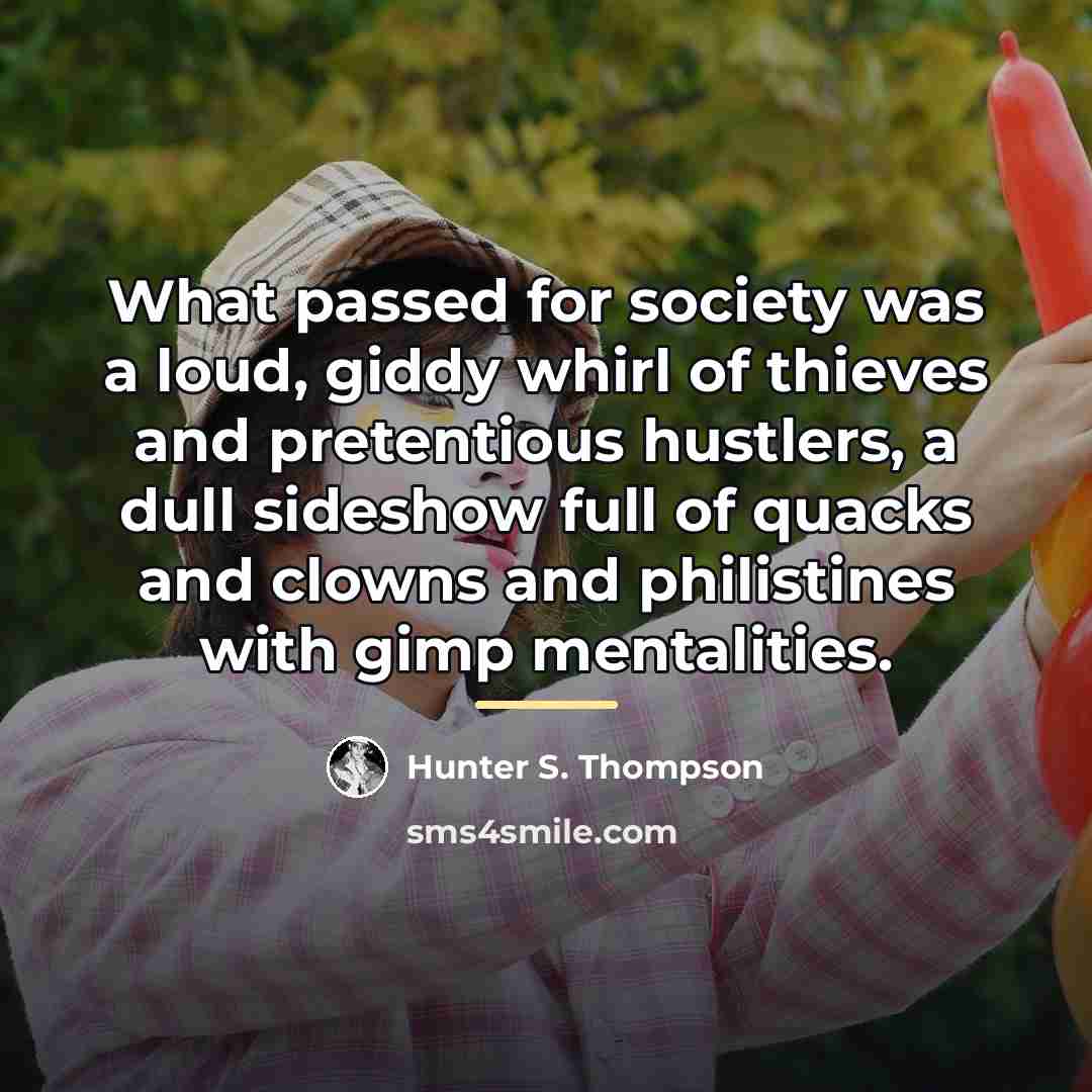 “What passed for society was a loud, giddy whirl of…” quote by Hunter S. Thompson