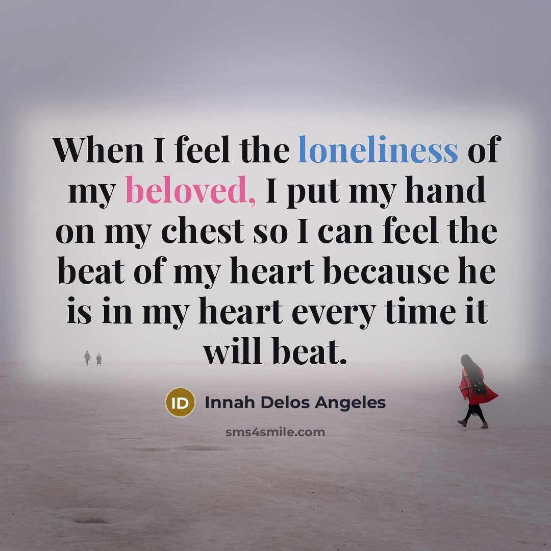 “When I feel the loneliness of my beloved, I put…” quote by Innah Delos Angeles