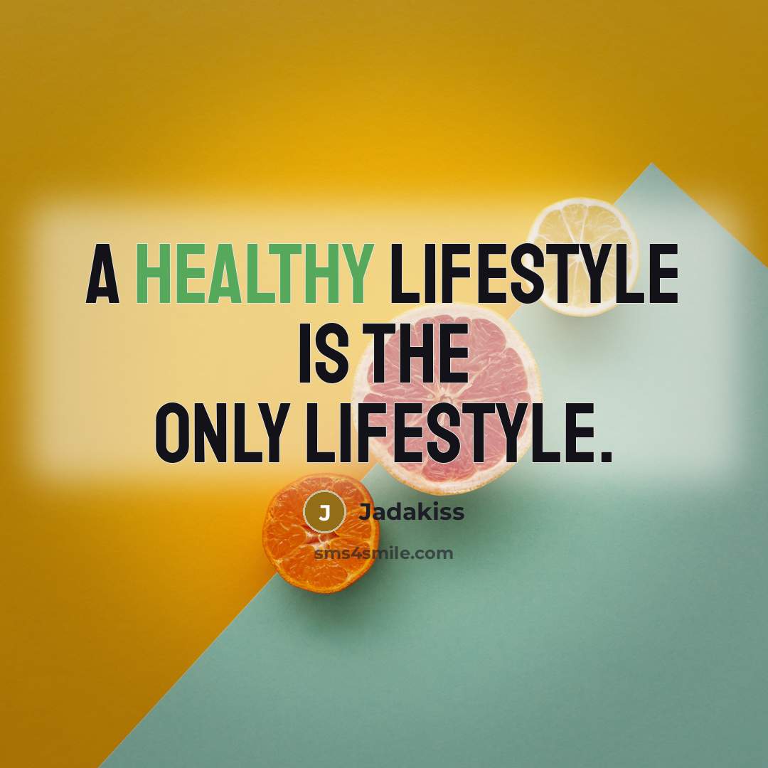 “A healthy lifestyle is the only lifestyle.…” quote by Jadakiss