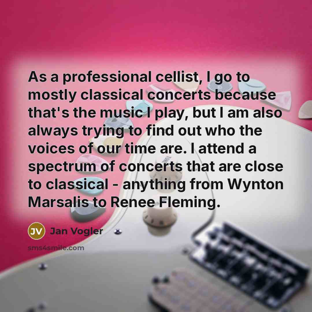 “As a professional cellist, I go to mostly classical concerts…” quote by Jan Vogler
