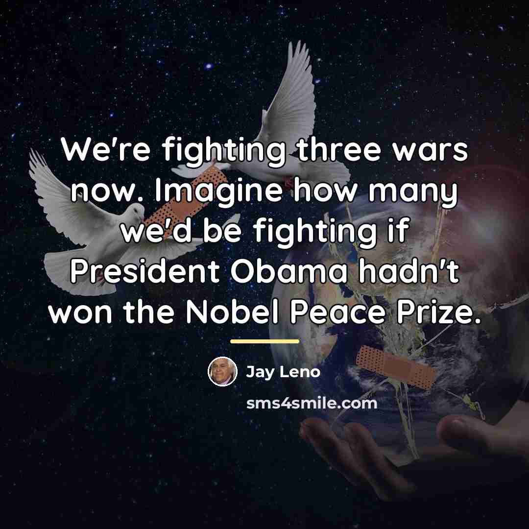 “We're fighting three wars now. Imagine how many we'd be…” quote by Jay Leno