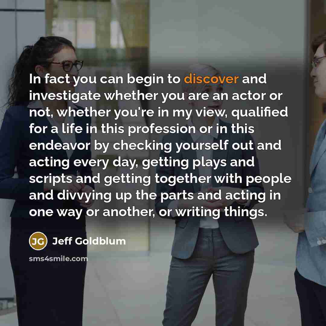 “In fact you can begin to discover and investigate whether…” quote by Jeff Goldblum
