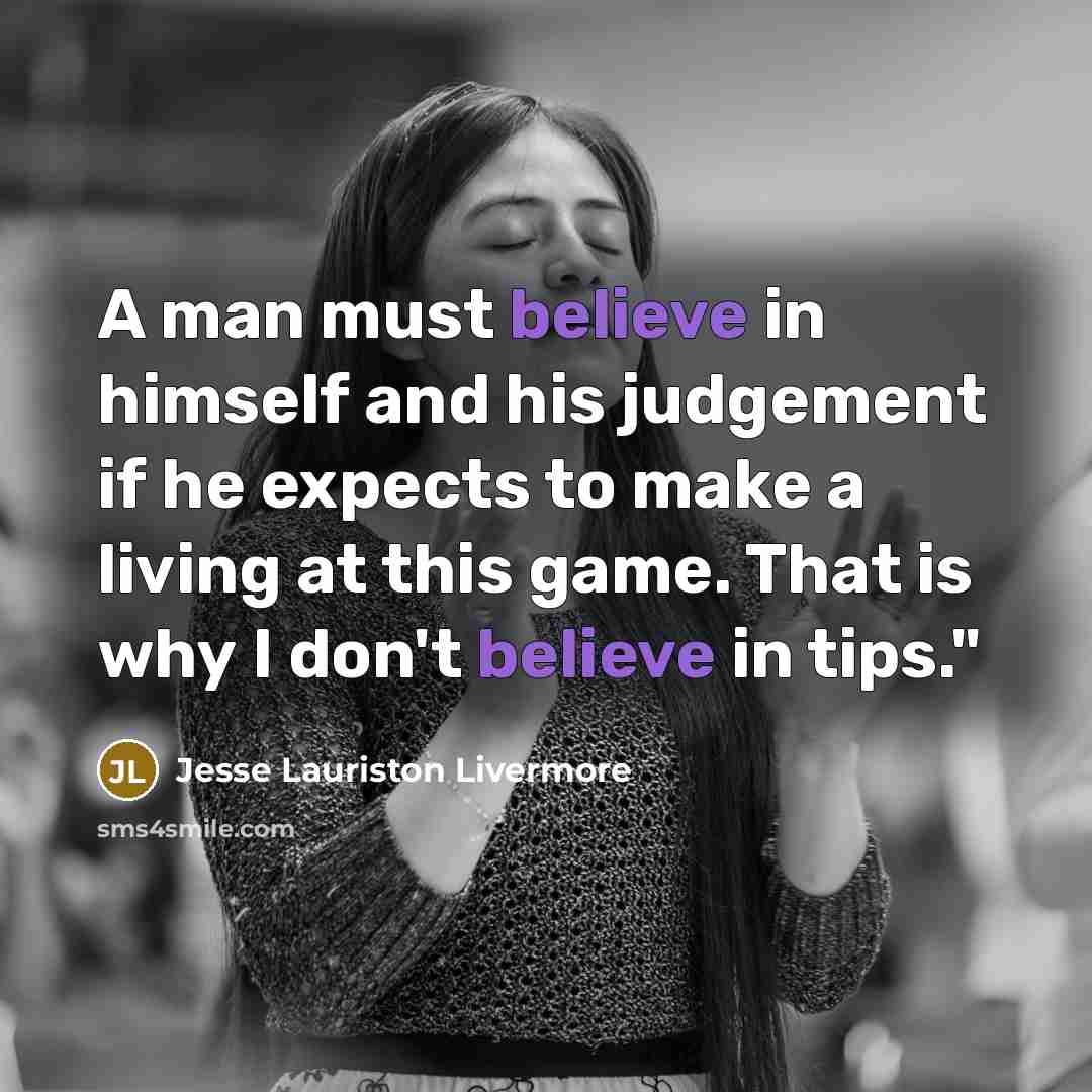 “A man must believe in himself and his judgement if…” quote by Jesse Lauriston Livermore