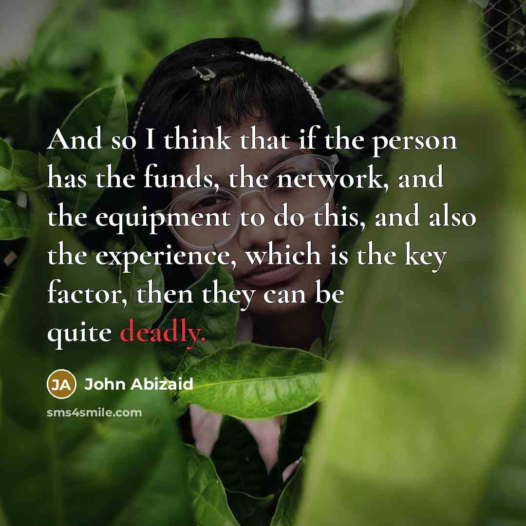 “And so I think that if the person has the…” quote by John Abizaid