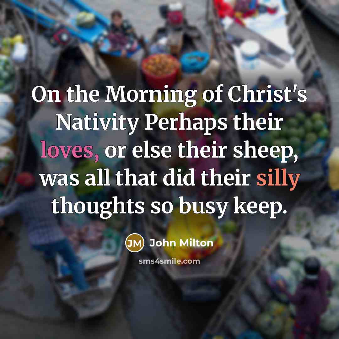 “On the Morning of Christ's Nativity Perhaps their loves, or…” quote by John Milton
