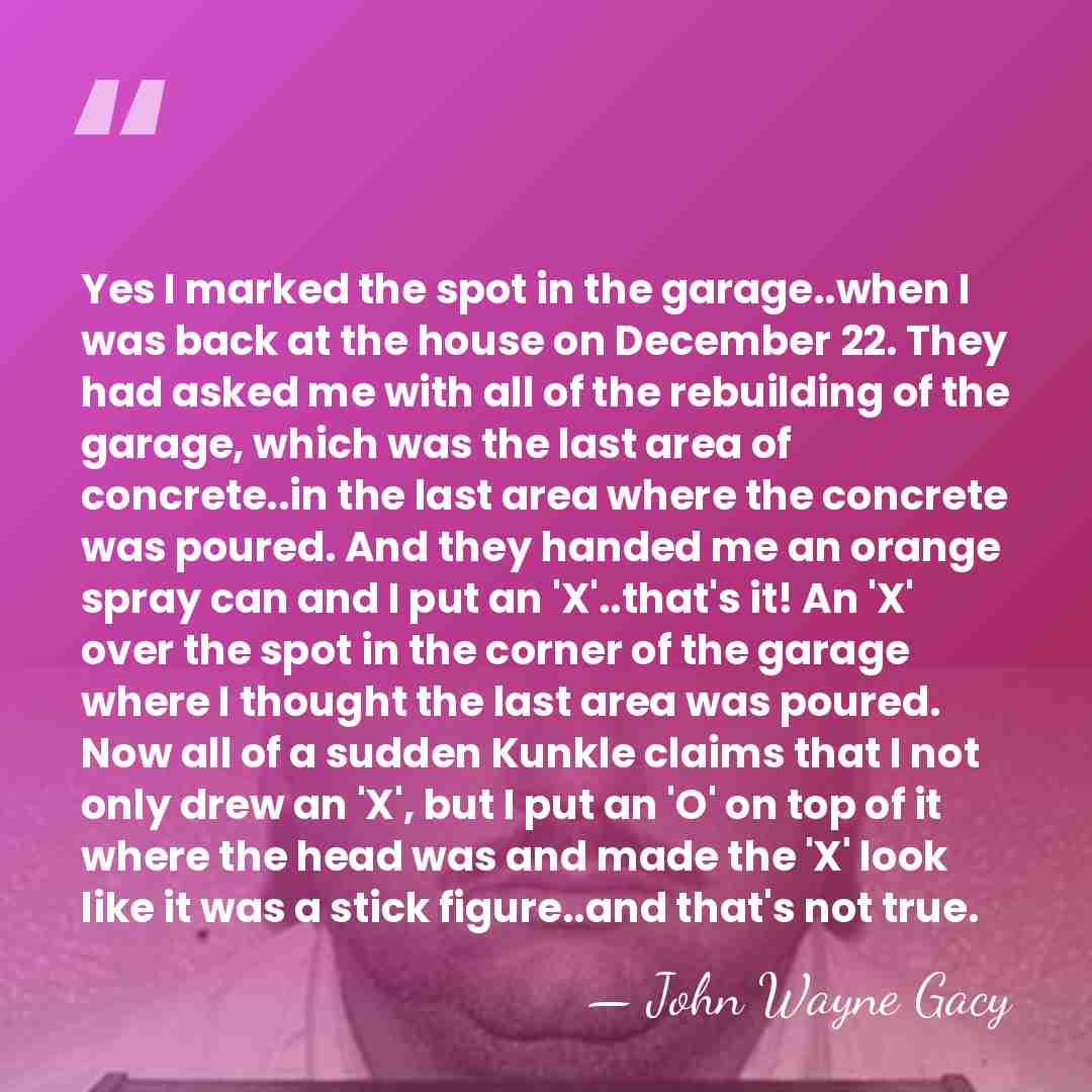 Yes I marked the spot in the garage..when I was back at&hellip; - John Wayne Gacy