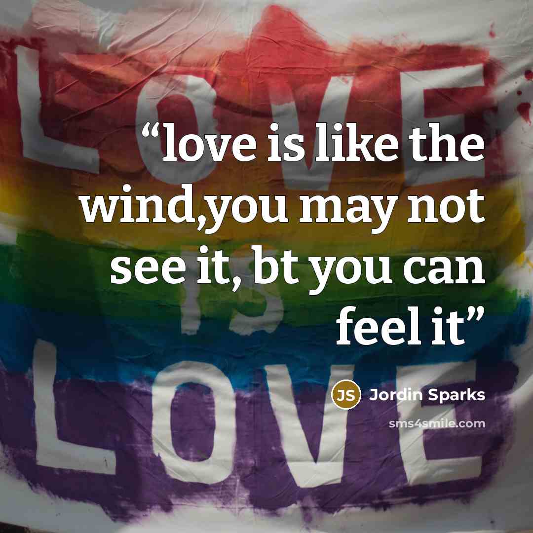 “love is like the wind,you may not see it, bt you can feel it” quote by jordin sparks