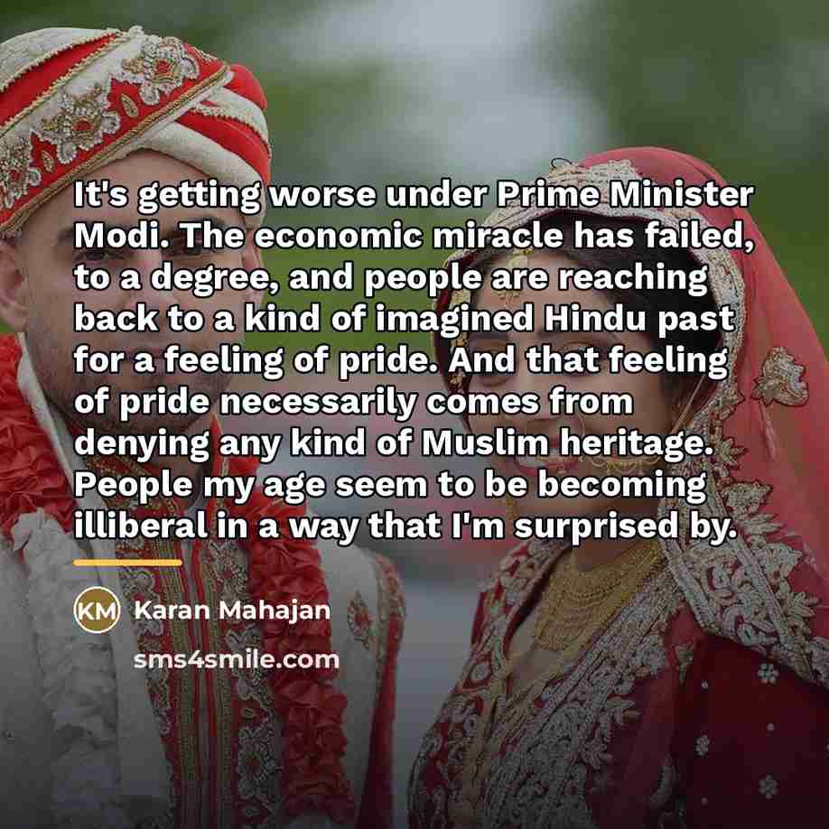 “It's getting worse under Prime Minister Modi. The economic miracle…” quote by Karan Mahajan
