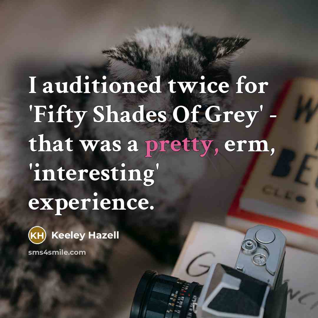 “I auditioned twice for 'Fifty Shades Of Grey' - that…” quote by Keeley Hazell