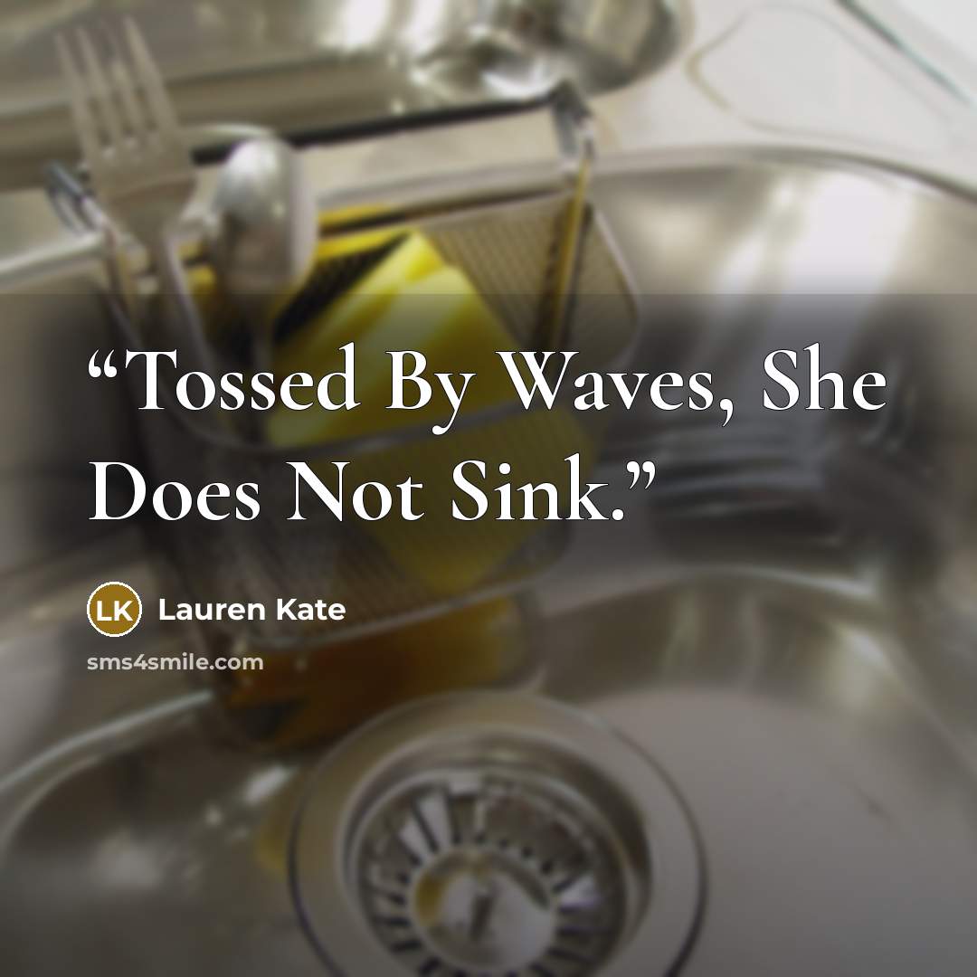 “Tossed By Waves, She Does Not Sink.” quote by Lauren Kate
