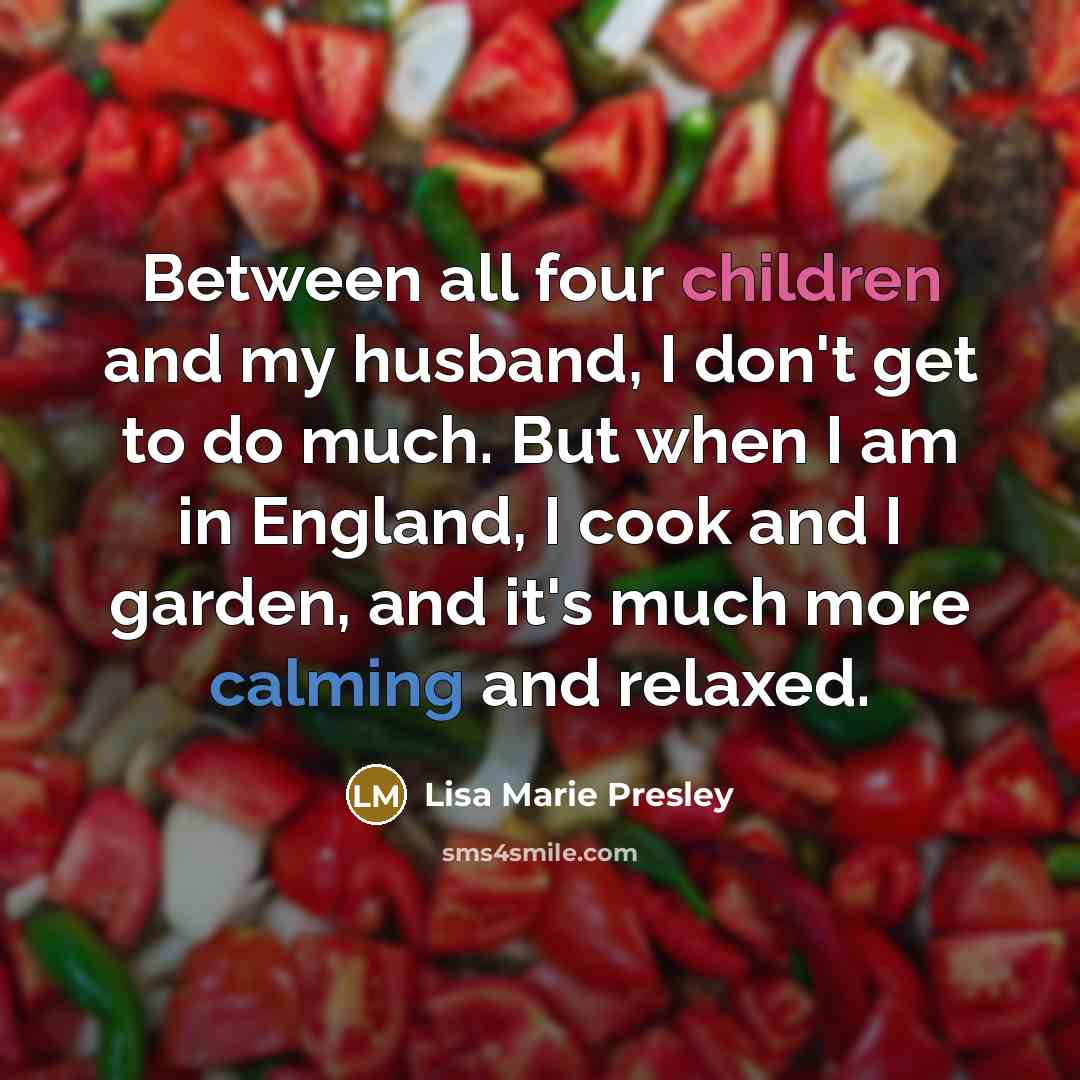 “Between all four children and my husband, I don't get…” quote by Lisa Marie Presley