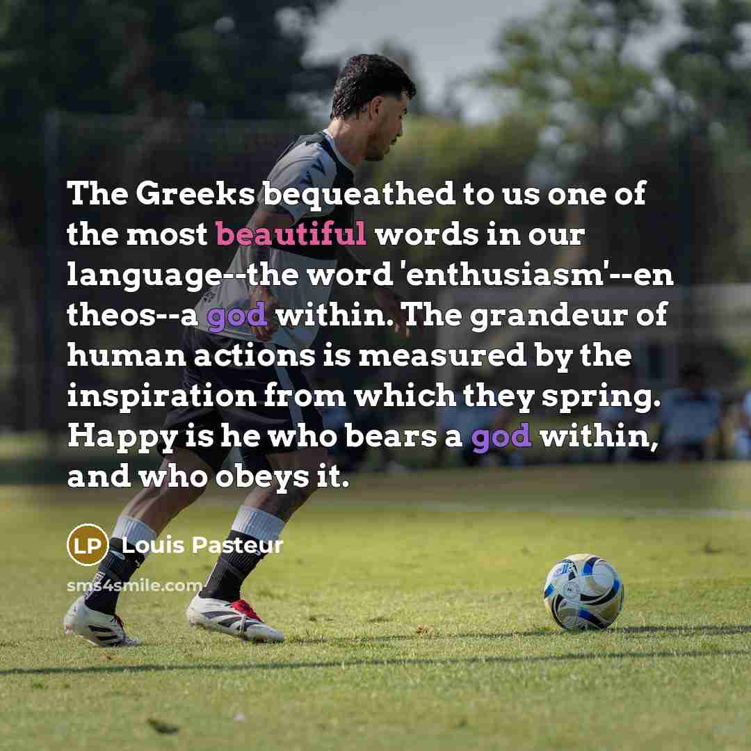 “The Greeks bequeathed to us one of the most beautiful…” quote by Louis Pasteur