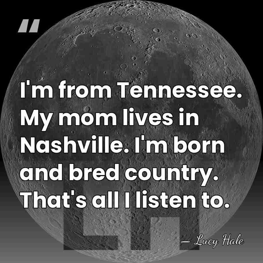 I'm from Tennessee. My mom lives in Nashville. I'm born and bred&hellip; - Lucy Hale