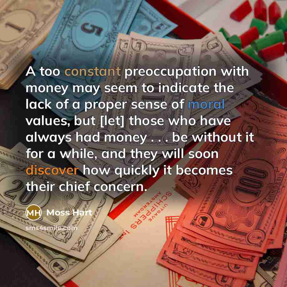 “A too constant preoccupation with money may seem to indicate…” quote by Moss Hart