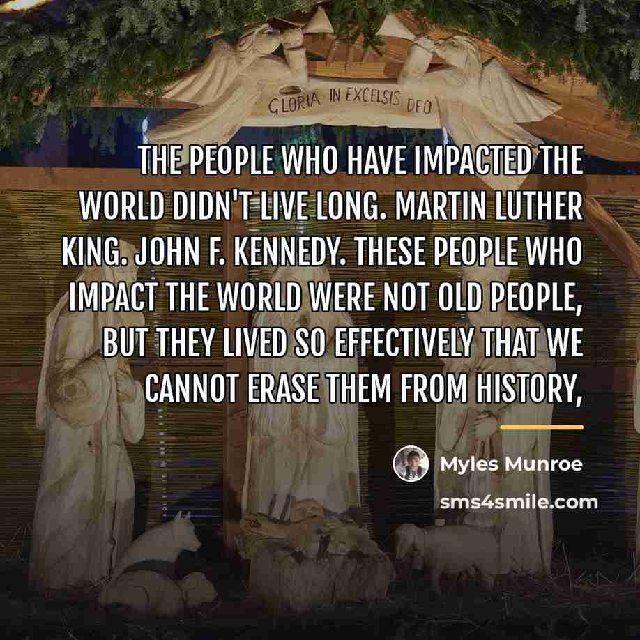 “The people who have impacted the world didn't live long.…” quote by Myles Munroe