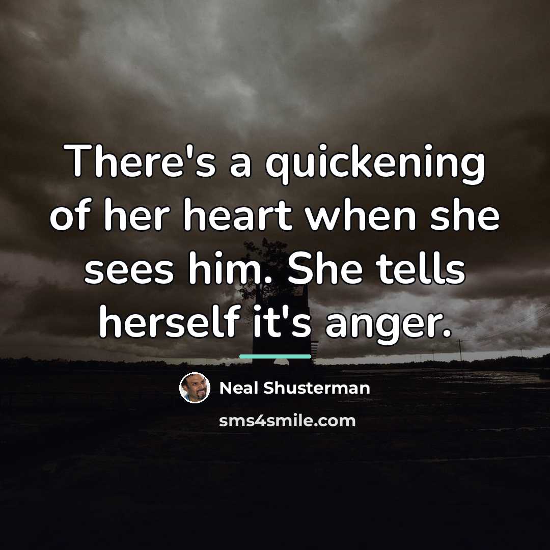 “There's a quickening of her heart when she sees him.…” quote by Neal Shusterman