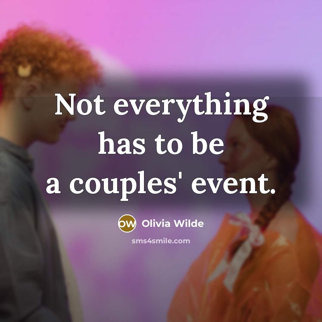 “Not everything has to be a couples' event.…” quote by Olivia Wilde