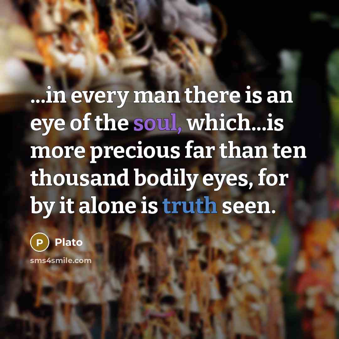 “...in every man there is an eye of the soul,…” quote by Plato