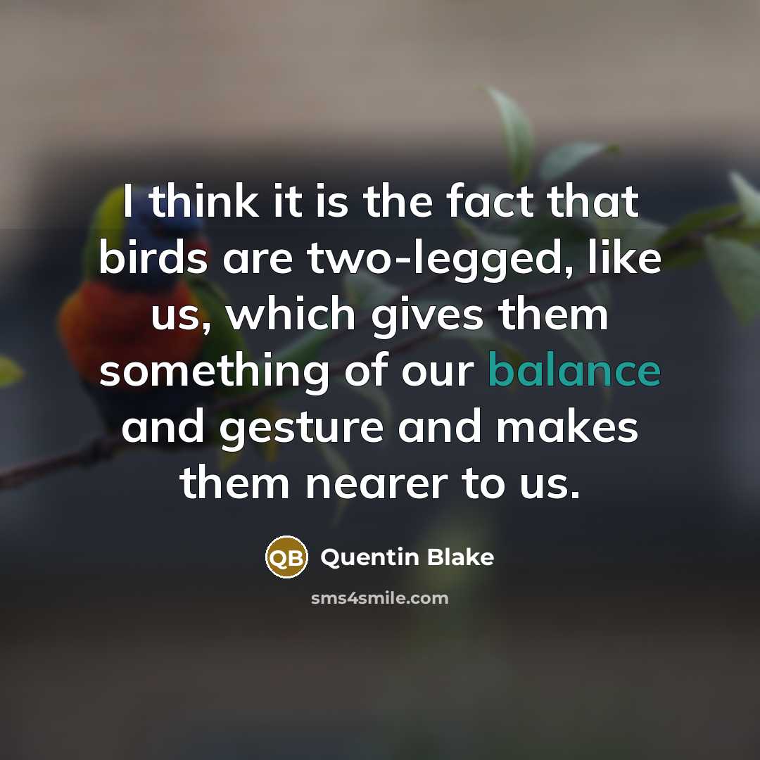 “I think it is the fact that birds are two-legged,…” quote by Quentin Blake